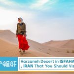 Varzaneh Desert in Isfahan, Iran | A place that you should visit