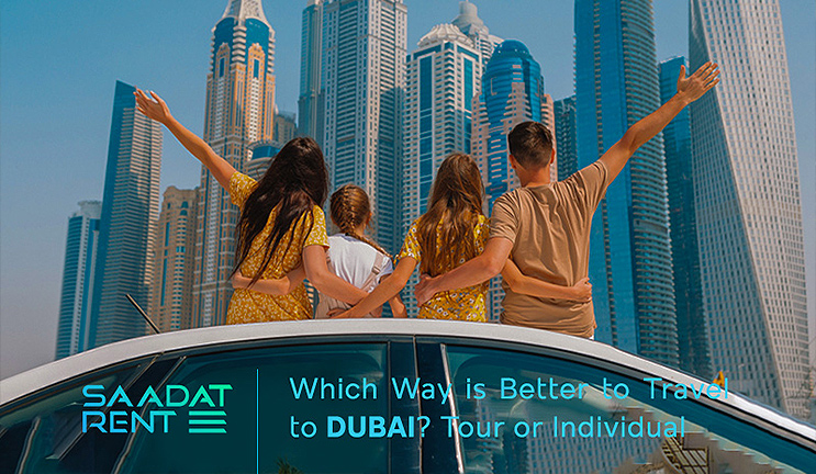 Which way is better to travel to Dubai? tour or individually
