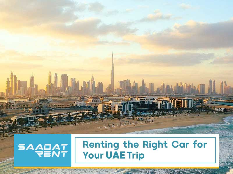 Renting the Right Car for Your UAE Trip
