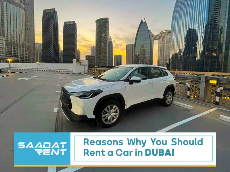 Reasons why you should rent a car in Dubai
