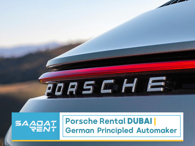 Porsche Rental Dubai - German Principled Automaker | Saadatrent
