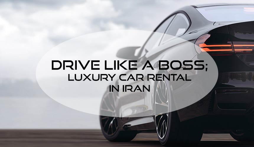 luxury car rental in iran