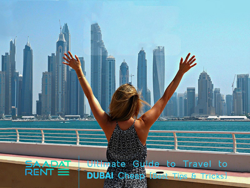 Ultimate Guide to Travel to Dubai Cheap [Best Tips & Tricks]