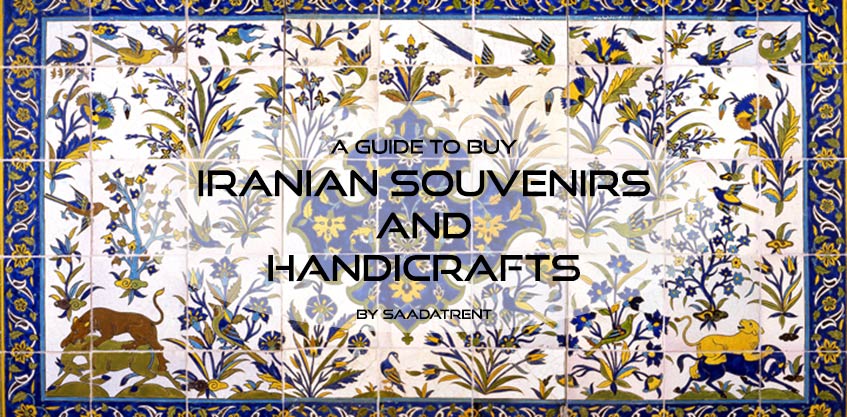 A guideline for buying the best Iranian souvenirs and handicrafts